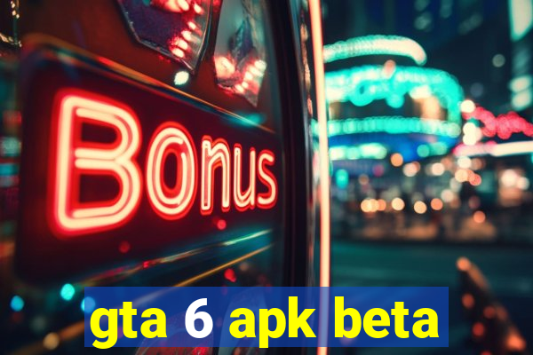 gta 6 apk beta